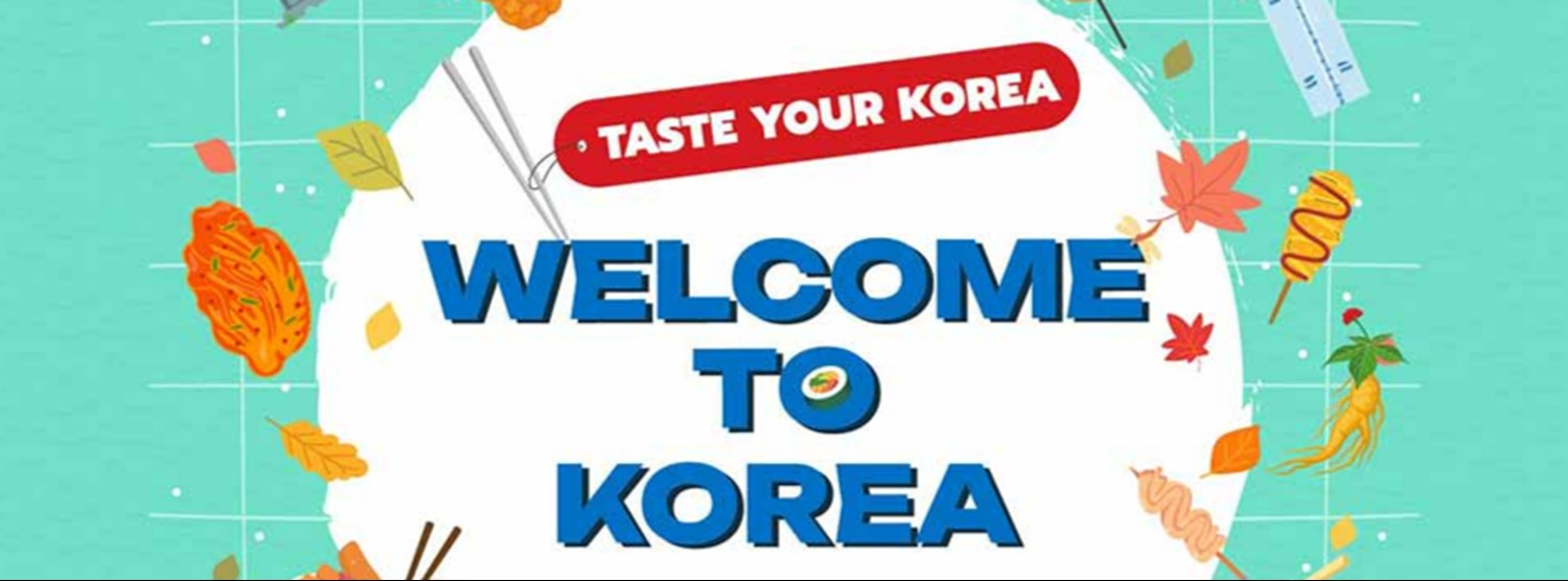 Welcome To Korea “Taste Your Korea” Zipevent