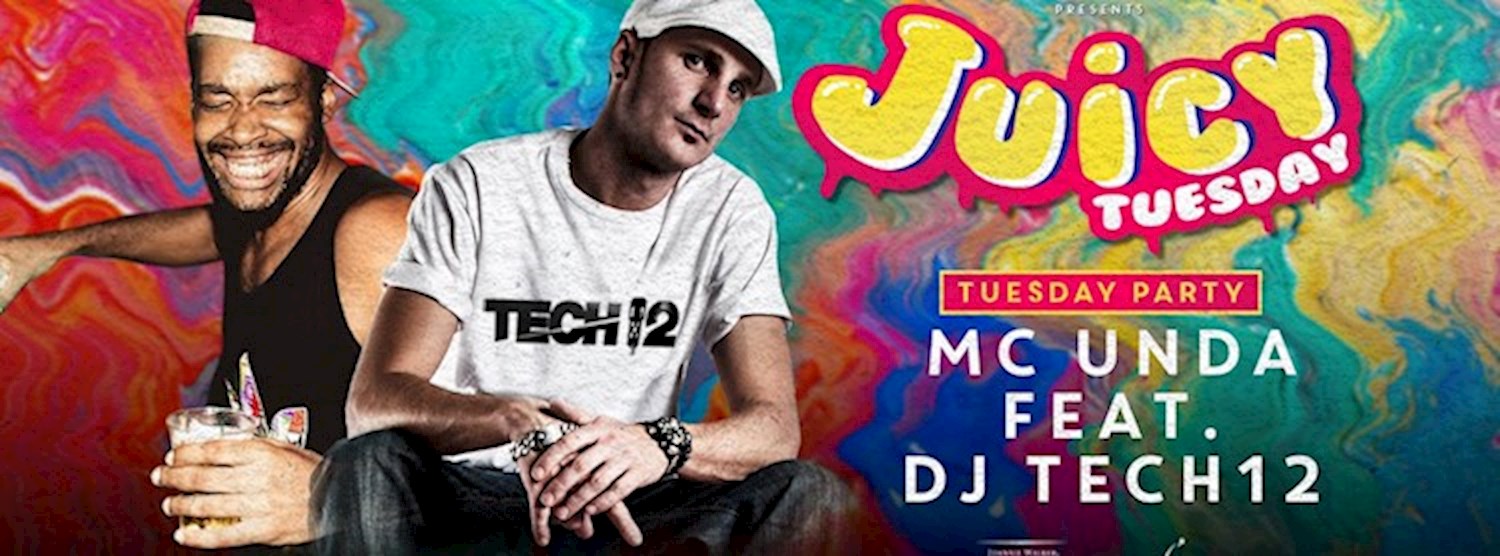 Juicy Tuesday Featuring Mc Unda & Tech 12 Zipevent