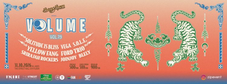 VOL.79 - SANGSOM PRESENTS VOLUME PHASE 8 : Solitude Is Bliss + VEGA + S.O.L.E. + Yellow Fang + FORD TRIO + Srirajah Rockers + Joinjoy + BLELY