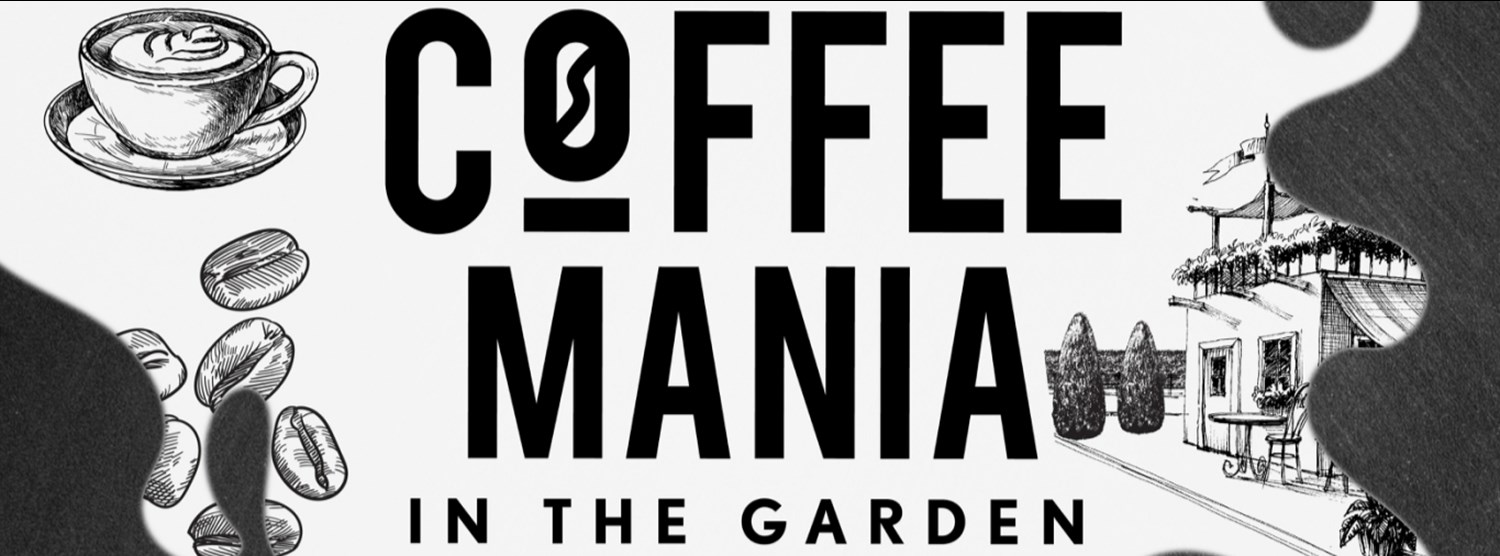 Coffee Mania In The Garden Zipevent