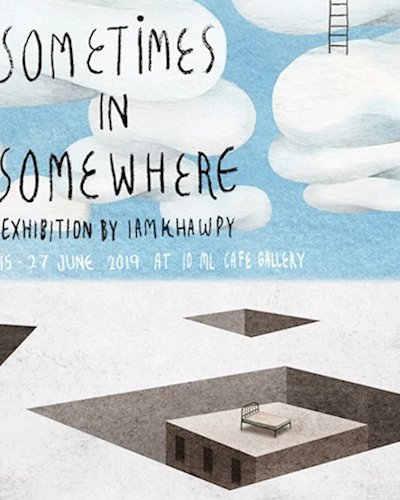 Sometimes in somewhere: Exhibition by Iamkhawpy Zipevent