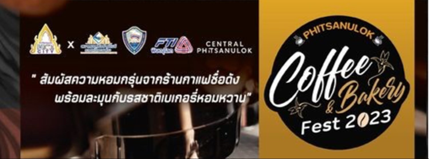 Phitsanulok Coffee & Bakery Fest 2023 Zipevent