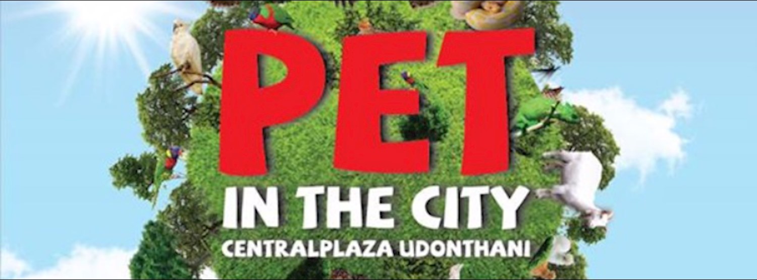 PET IN THE CITY @CENTRALPLAZA UDONTHANI Zipevent