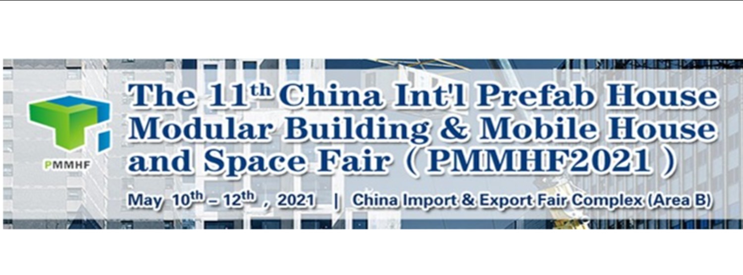 The 11th China Int'l Prefab House Modular Building & Mobile House and Space Fair (PMMHF2021) Zipevent