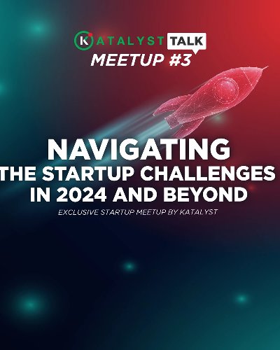 KATALYST TALK MEETUP #3 : 'Navigating The Startup Challenges in 2024 And Beyond' Zipevent