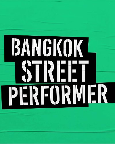 BANGKOK STREET PERFORMER รับสมัครศิลปินการแสดงเปิดหมวก  Zipevent