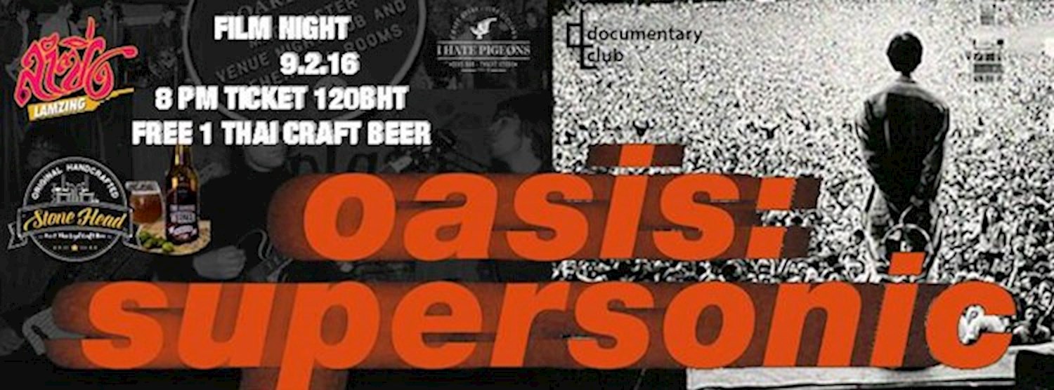 I Hate Pigeons X Documentary present Oasis : Supersonic Zipevent