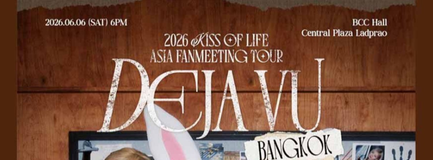 2026 KISS OF LIFE ASIA FANMEETING TOUR < DEJA VU > IN BANGKOK Zipevent