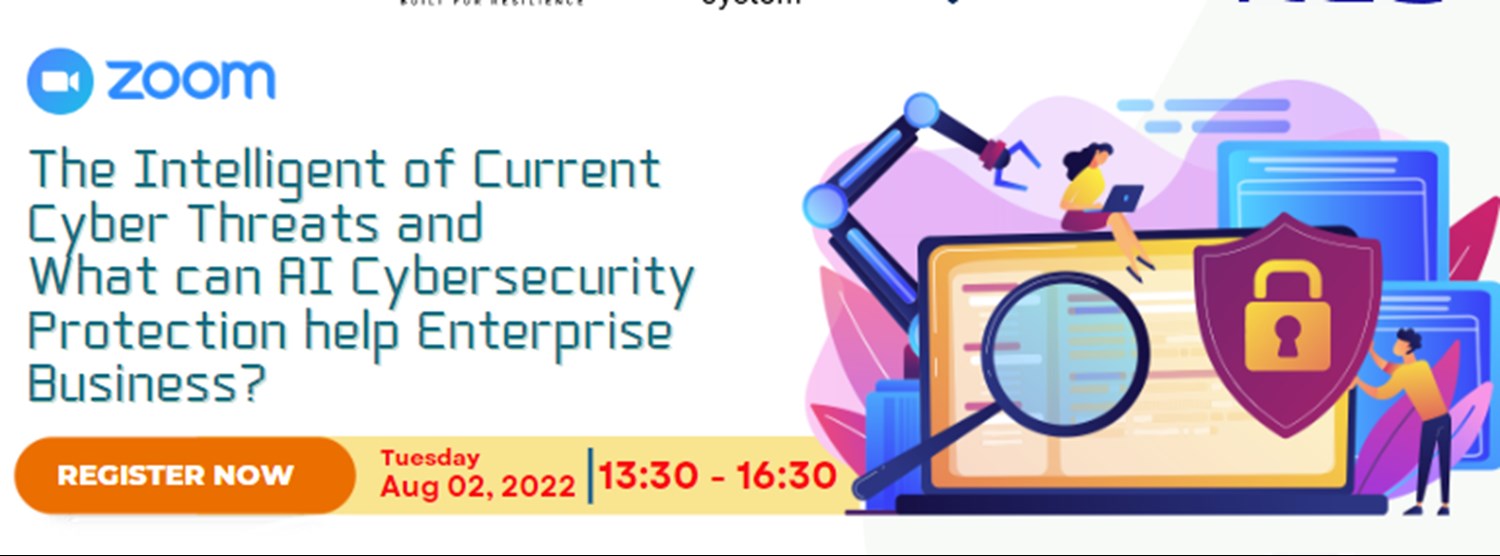 Webinar The Intelligent of Current Cyber Threats and What can AI Cybersecurity Protection help Enterprise Business? Zipevent