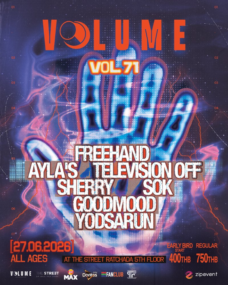 VOL.71 - VOLUME PHASE 7 : FREEHAND X AYLA's X Television off X SHERRY X SOK X GOODMOOD X YODSARUN Zipevent