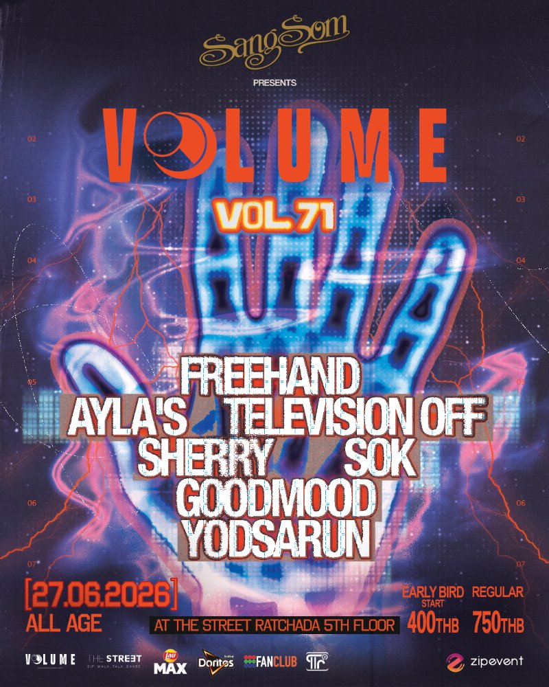 VOL.71 - SANGSOM PRESENTS VOLUME PHASE 7 : FREEHAND X AYLA's X Television off X SHERRY X SOK X GOODMOOD X YODSARUN Zipevent