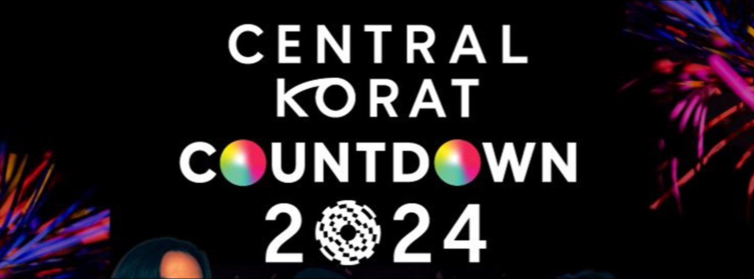 CENTRAL KORAT COUNTDOWN 2024 Zipevent