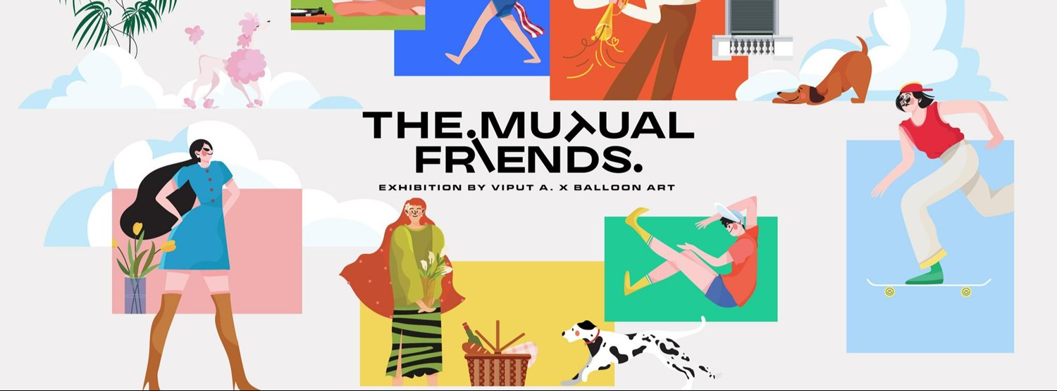 The Mutual Friends. Exhibition by Viput A. x Balloon Art Zipevent