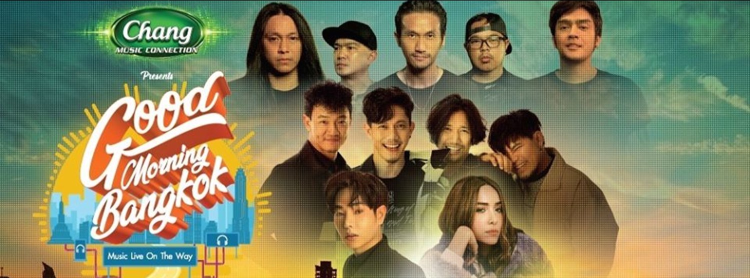 Chang Music Connection presents Good Morning Bangkok Zipevent