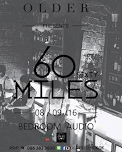 60 SIXTY MILES | BEDROOM AUDIO LIVE AT OLDER Zipevent