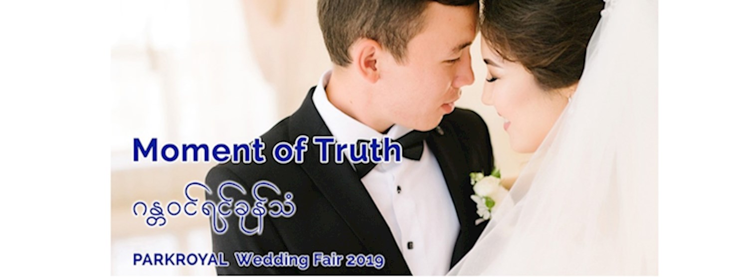 Wedding Fair 2019 : Moment of Truth (ဂႏၲဝင္ရင္ခုန္သံ) Zipevent