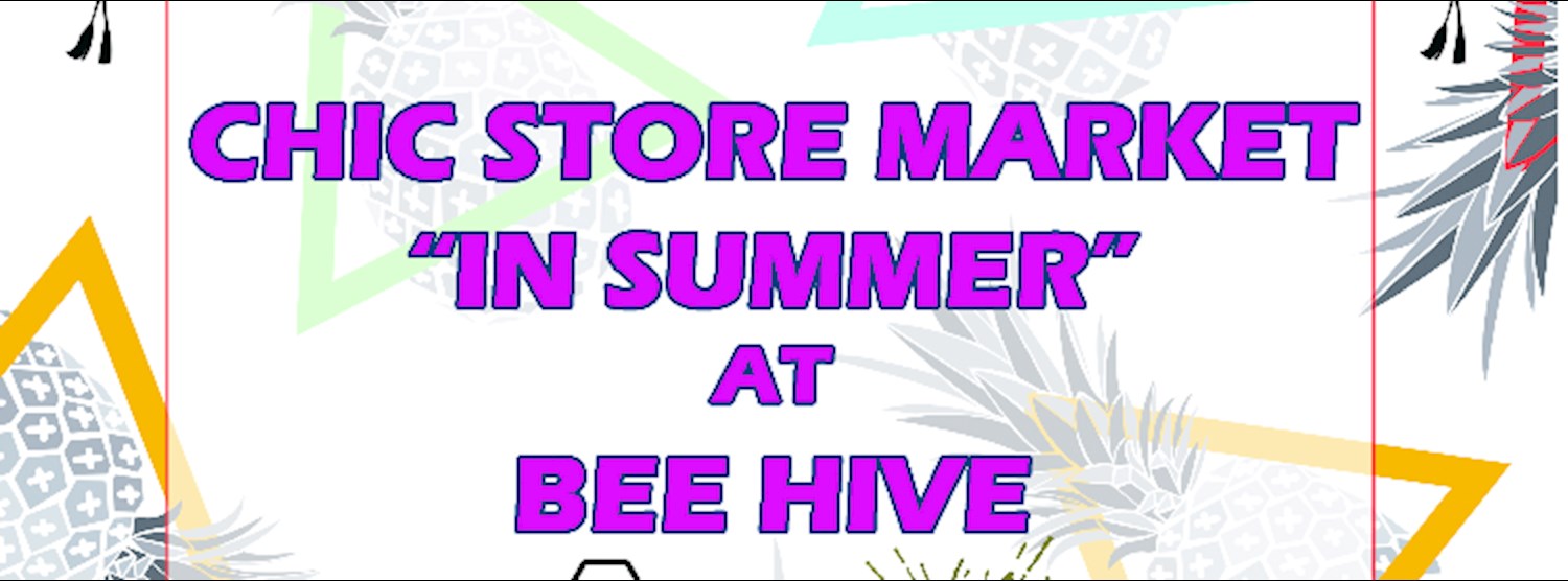 Chic Store Market *in summer* at BEEHIVE Lifestyle Mall Zipevent