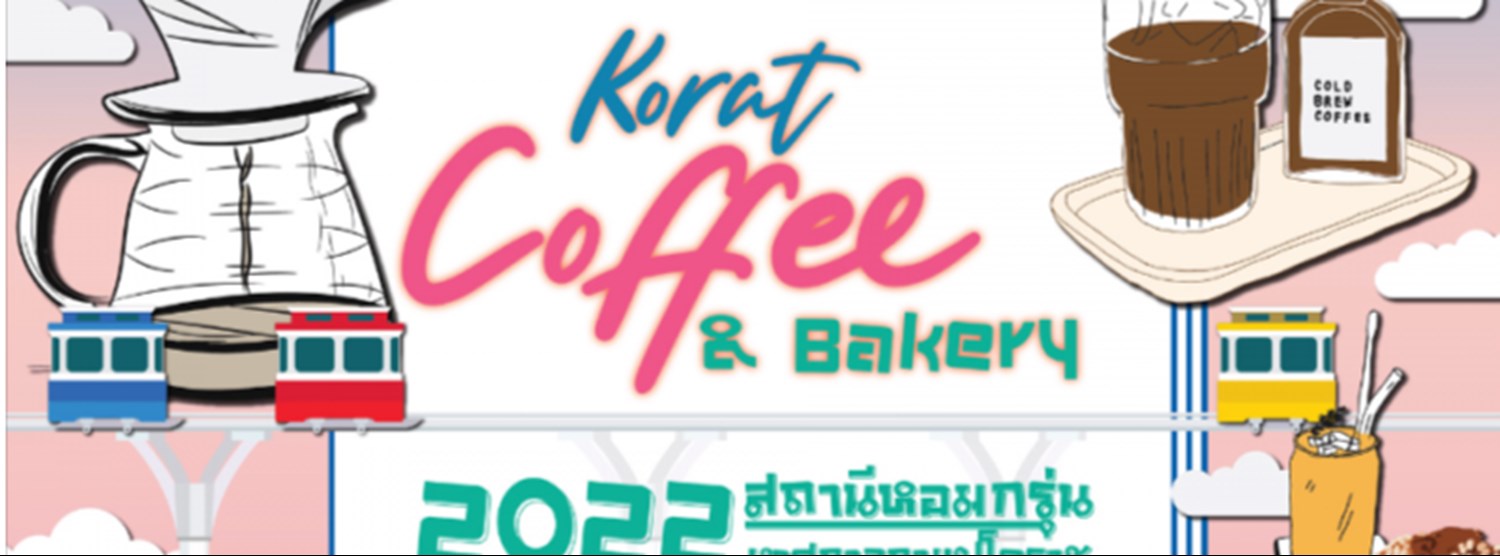 Korat Coffee & Bakery 2022 ครั้งที่ 3 Zipevent