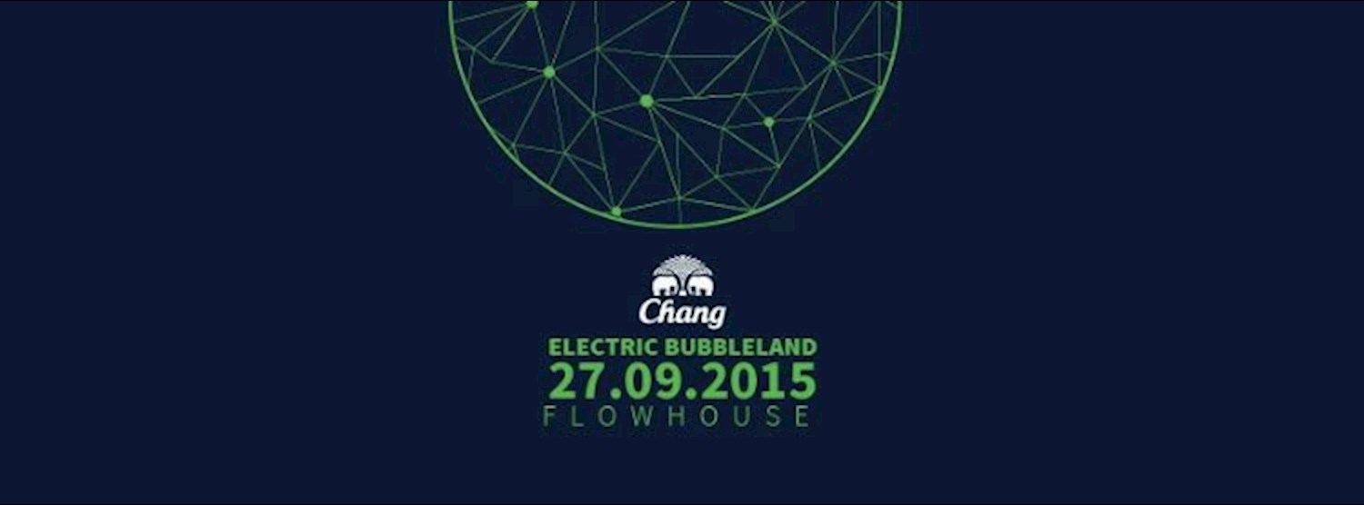  Chang presents “Electric Bubbleland” Zipevent