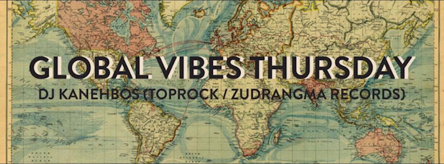 Free Entry : Global Vibes Thursday with Dj Kanehbos Zipevent