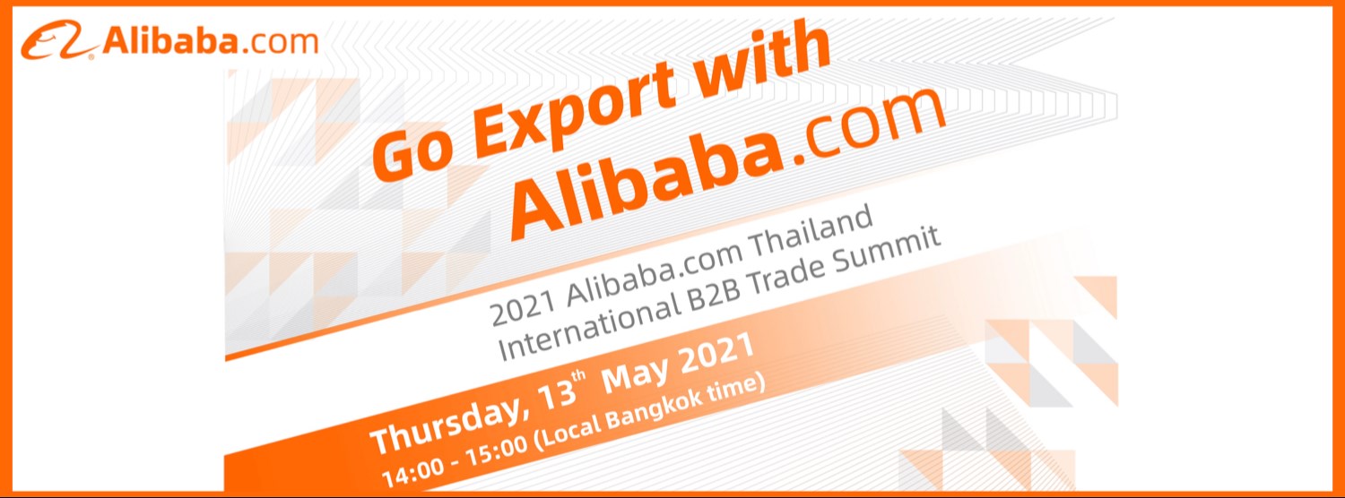 Go Export with Alibaba.com : 2021 Alibaba.com Thailand International B2B Trade Summit Zipevent