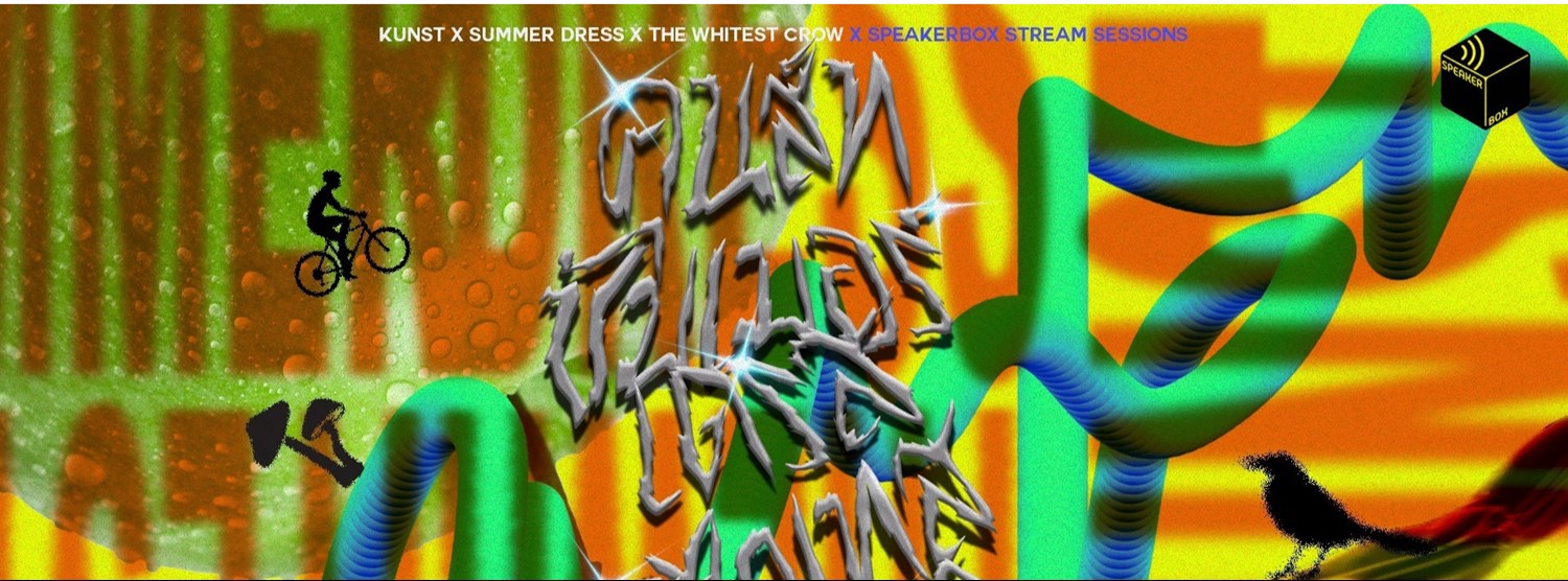 Speakerbox Stream Sessions - KUNST / Summer Dress / The Whitest Crow Zipevent