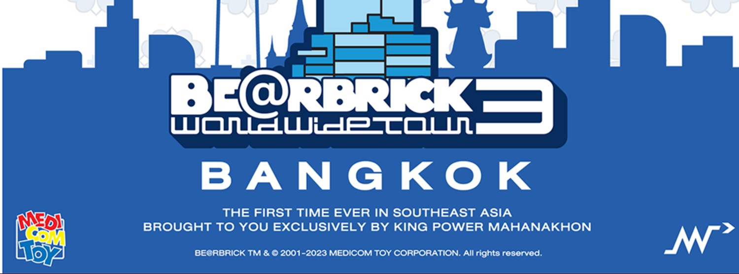 BE@RBRICK WORLD WIDE TOUR 3 in Bangkok Zipevent