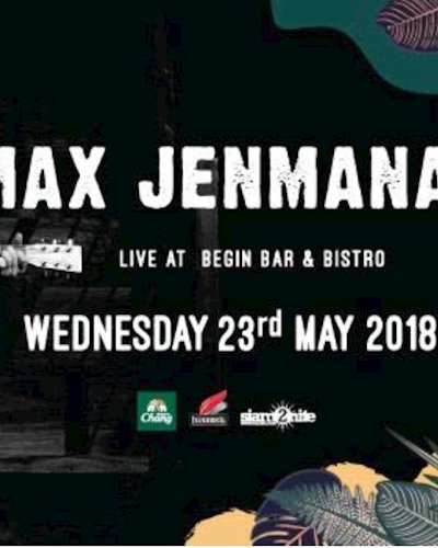 MAX JENMANA live at Begin Bar & Bistro Zipevent