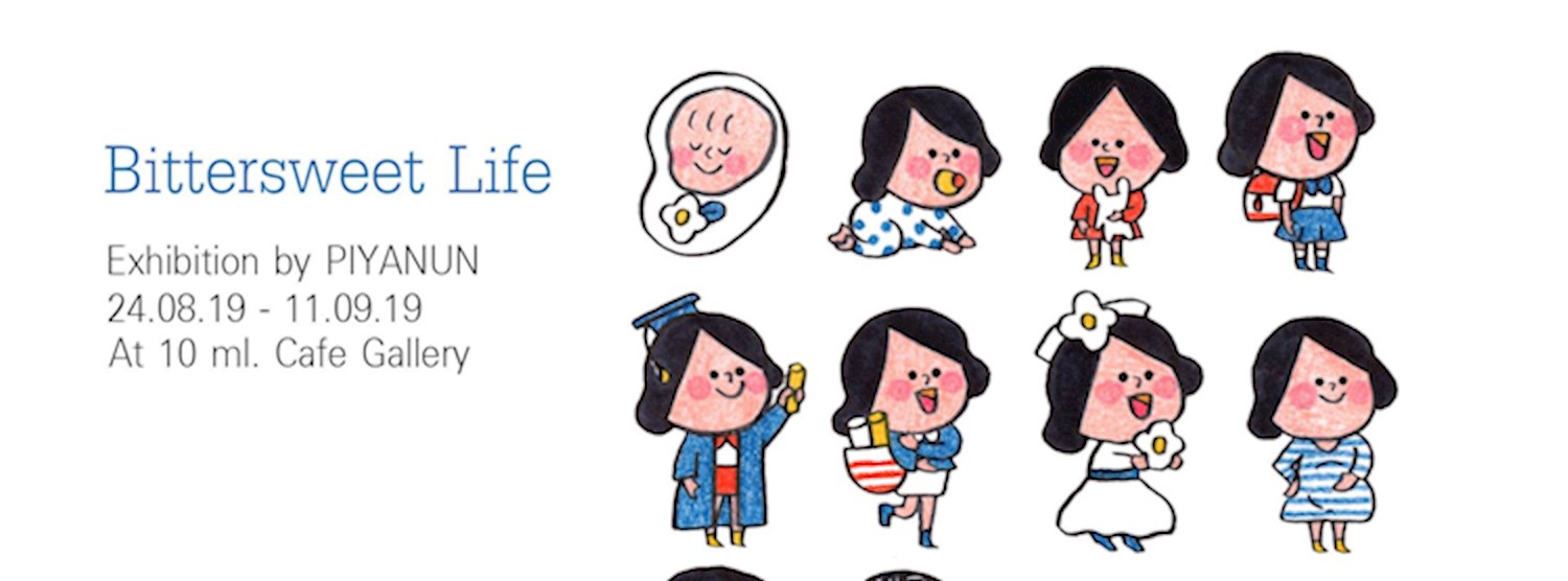 Bittersweet Life: Exhibition by Piyanun Zipevent