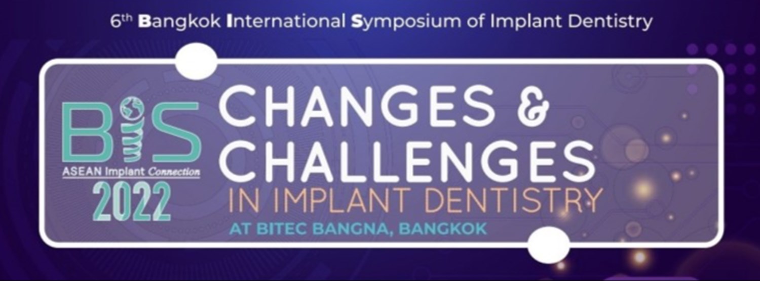 6TH BANGKOK INTERNATIONAL SYMPOSIUM OF IMPLANT DENTISTRY (BIS 2022) Zipevent