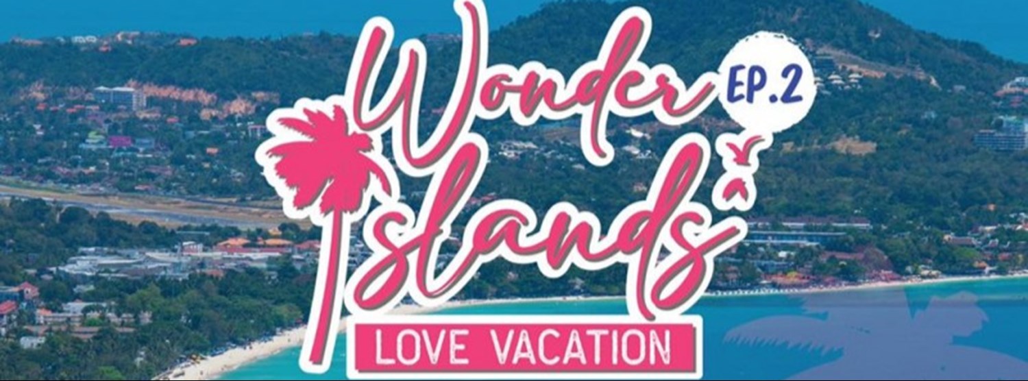 Wonder Island Ep.2 : Love Vacation Zipevent