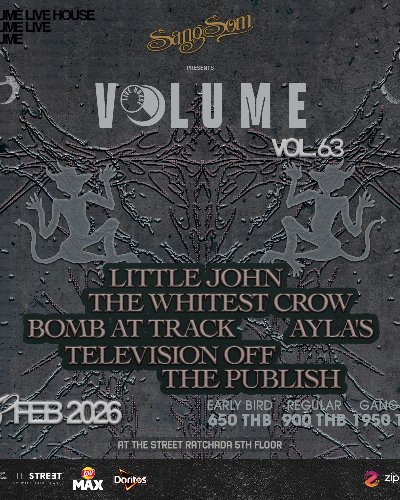SangSom presents Volume Livehouse Vol.63 - LITTLE JOHN x THE WHITEST CROW x BOMB AT TRACK x TELEVISION OFF x AYLA'S x THE PUBLISH Zipevent