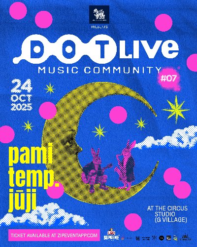 Singha Corporation presents "Dot Live Music Community NO.7" pami / temp. / jūji Zipevent