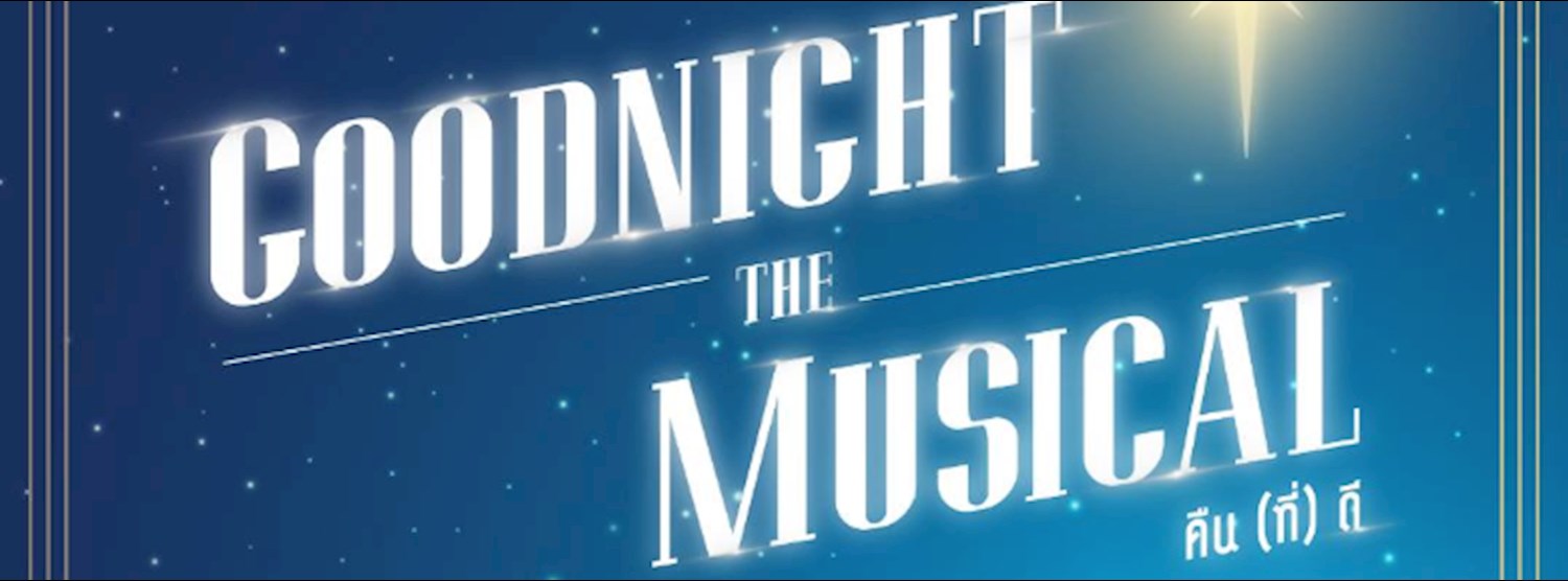 Goodnight The Musical - Christmas @Sathorn Church Zipevent