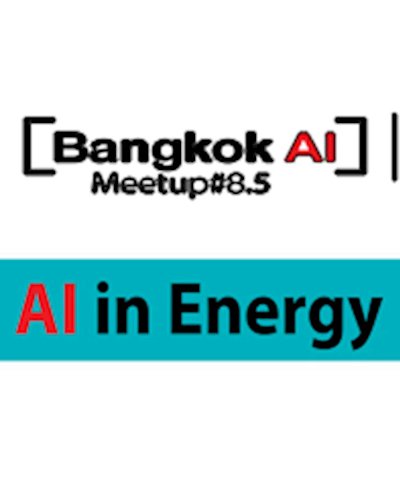 Bangkok AI Meetup#8.5 “AI in Energy” Zipevent
