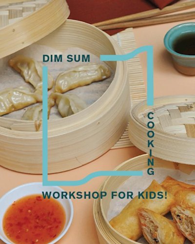Dim Sum Cooking Workshop for Kids! Zipevent