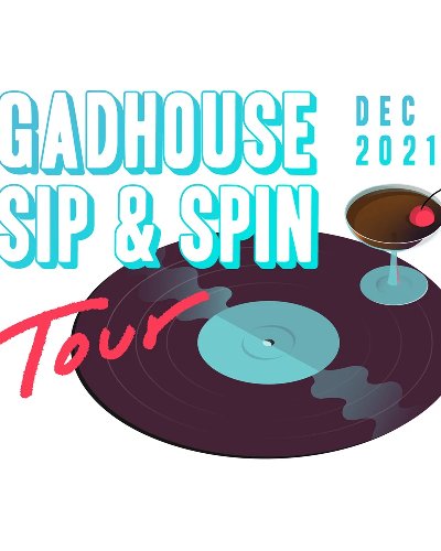 Gadhouse Sip & Spin Tour Dec 2021 Zipevent