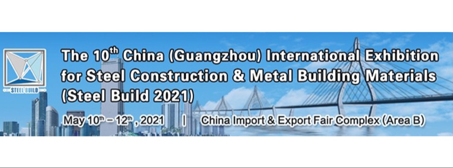 The 10th China (Guangzhou) International Exhibition for Steel Construction & Metal Building Materials (Steel Build 2021) Zipevent