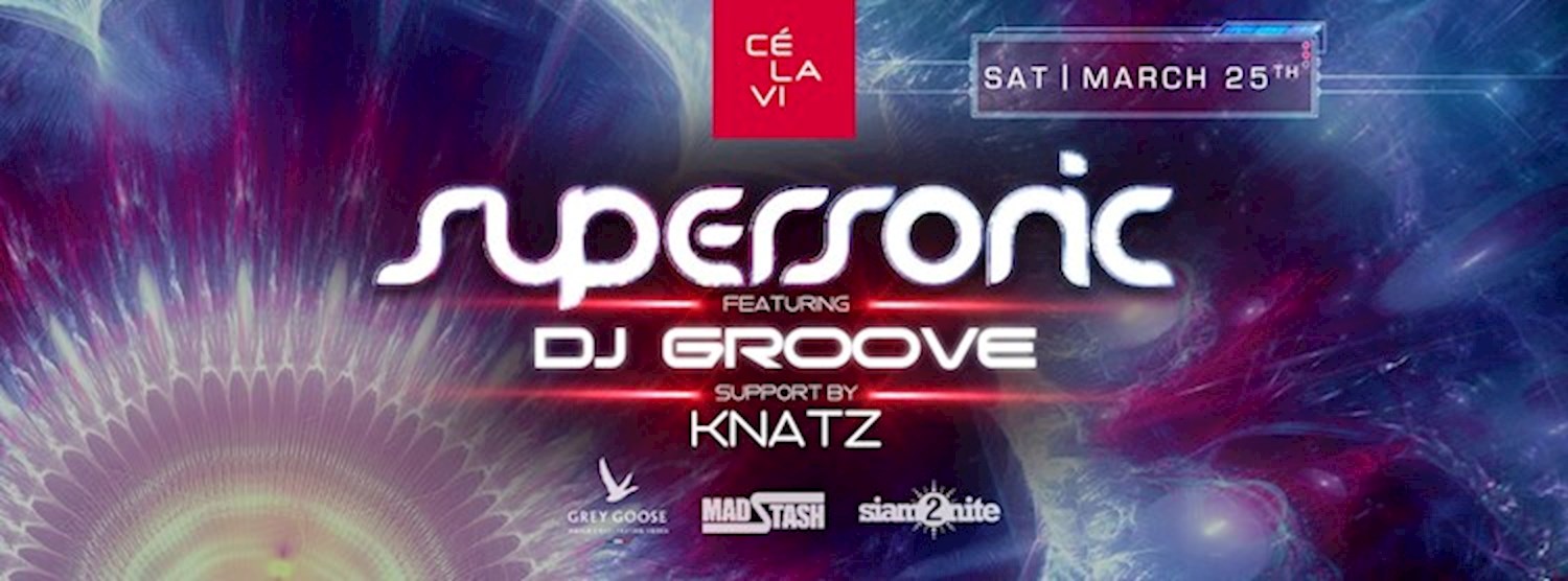 Supersonic Saturdays pres. DJ Groove March 25th at CÉ LA VI BKK Zipevent