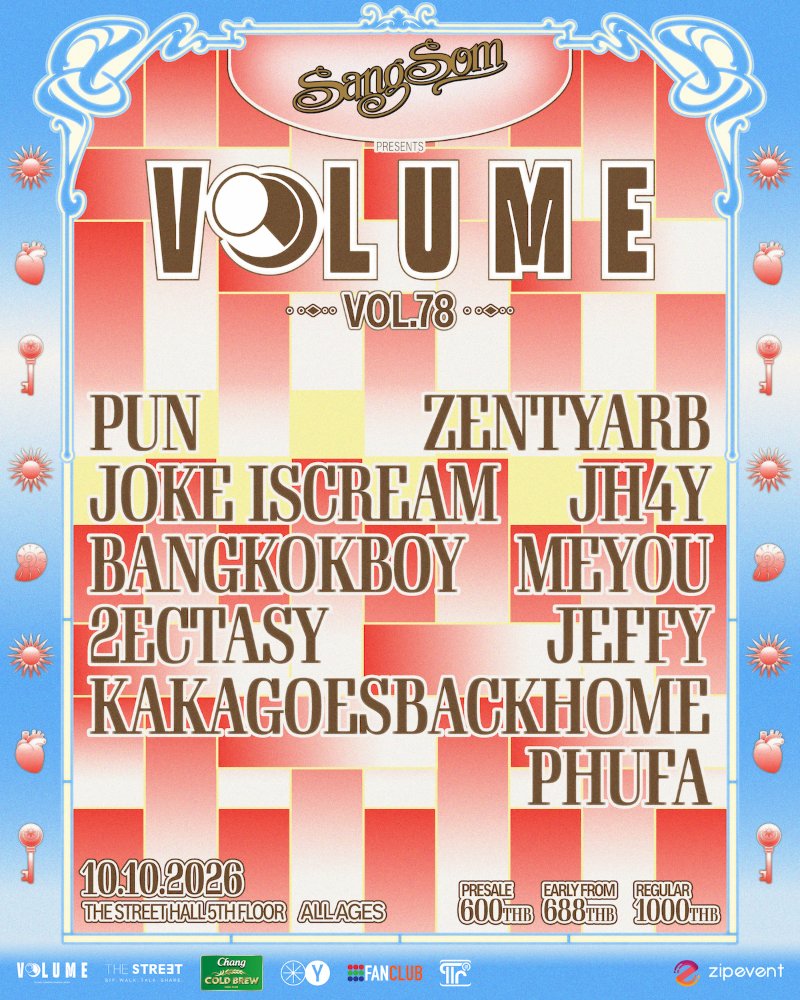 VOL.78 - SANGSOM PRESENTS VOLUME PHASE 8 : PUN + ZENTYARB + MEYOU + Jh4y + 2Ectasy + Jeffy + Kakagoesbackhome + JOKE iScream + Bangkokboy + Phufa Zipevent