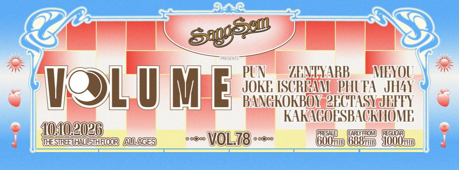 VOL.78 - SANGSOM PRESENTS VOLUME PHASE 8 : PUN + ZENTYARB + MEYOU + Jh4y + 2Ectasy + Jeffy + Kakagoesbackhome + JOKE iScream + Bangkokboy + Phufa Zipevent