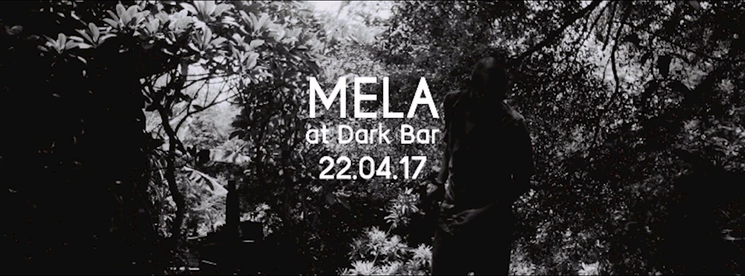 MELA at Dark Bar Zipevent