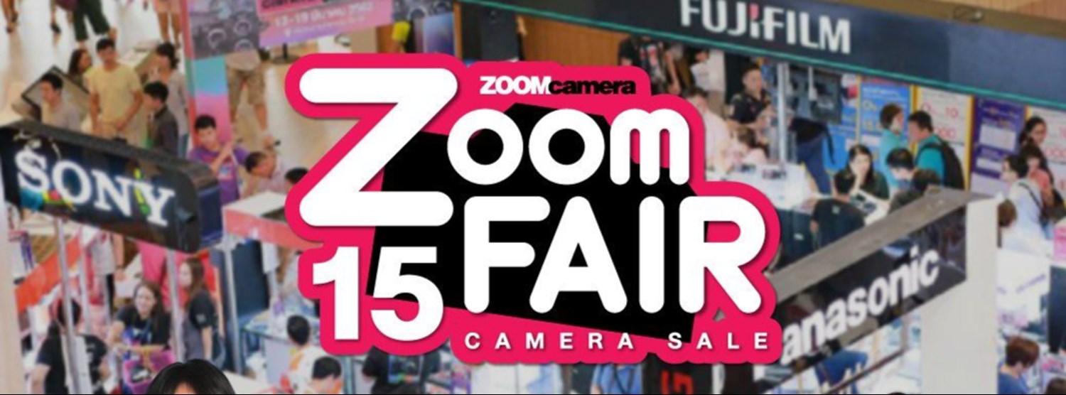 ZoomCamera Fair ครั้งที่ 15 Zipevent