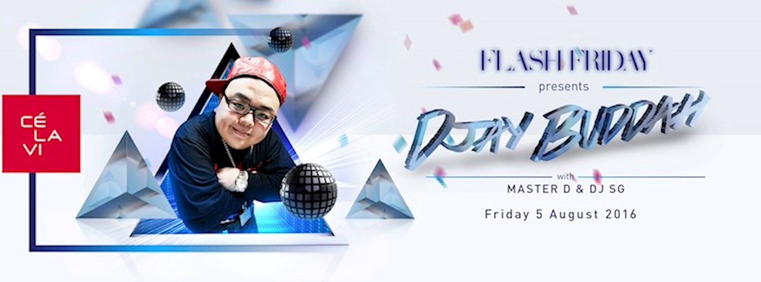 Flash Fridays presents: DJ Buddah (Bangkok Invaders, Thaitanium) August 5th at Ce La Vi Bangkok Zipevent