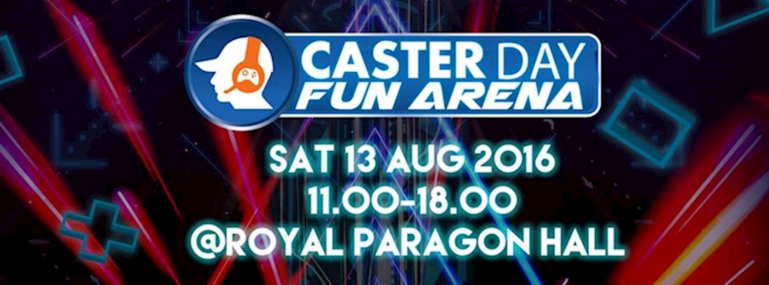 Caster Day : Fun Arena at Royal Paragon Hall Zipevent