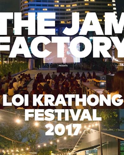 THE JAM FACTORY LOI KRATHONG FESTIVAL 2017 Zipevent