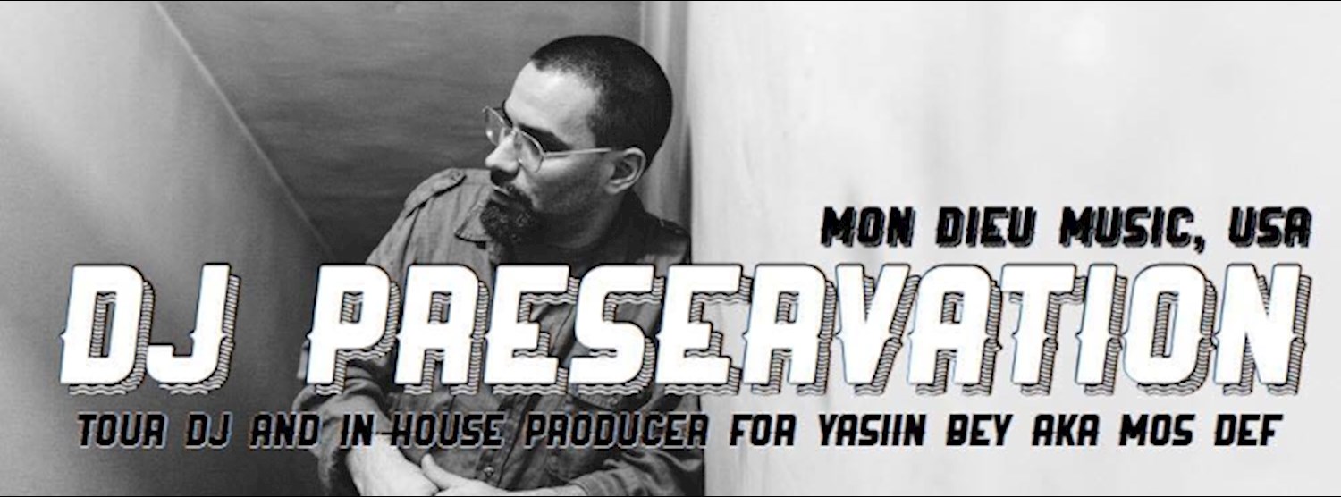 DJ Preservation (USA) Mon Dieu Music : Tour DJ and in-house producer for Yasiin Bey aka Mos Def Zipevent