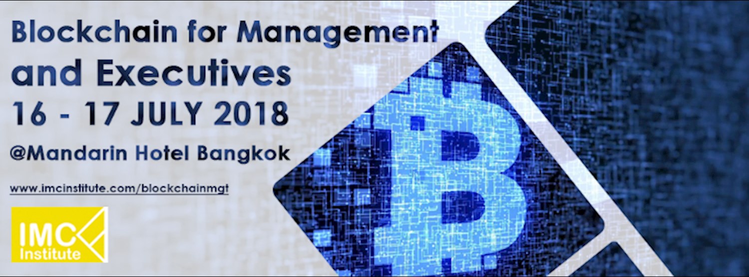 Blockchain for Management and Executives 16 - 17 กรกฎาคม 2018 Zipevent