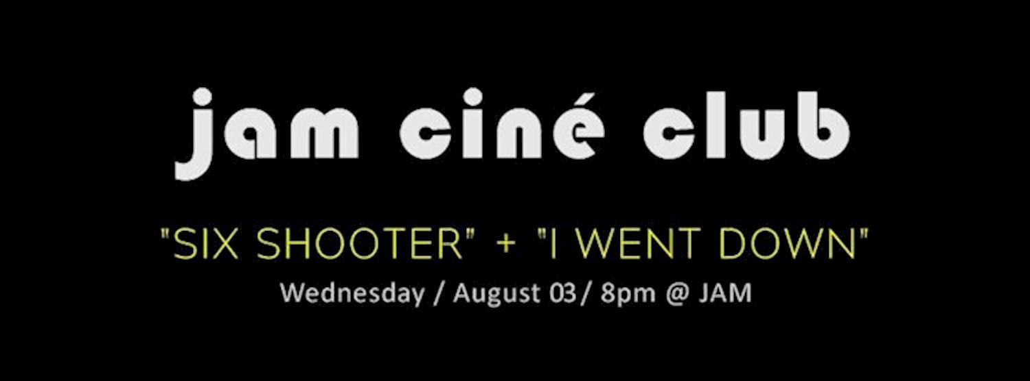 JAM CINÉ CLUB ("Six Shooter" + "I Went Down", Irish Gems Month) Zipevent