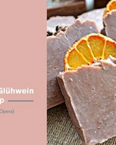 Natural Spicy Glühwein Soap Workshop Zipevent